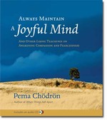 Always Maintain a Joyful Mind (Book and CD) <br> By: Pema Chodron