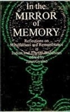 In the Mirror of Memory: Reflections on Mindfulness and Remembrance in Indian and Tibetan Buddhism <br> By : Janet Gyatso