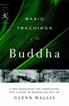 Basic Teachings of the Buddha <br> By: Glenn Wallis