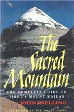 Sacred Mountain: Travellers and Pilgrims at Mount Kailash in Western Tibet, John Snelling