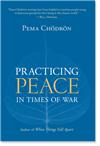 Practicing Peace in Times of War, Pema Chodron