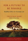For a Future to Be Possible: Buddhist Ethics for Everyday Life<br> By: Thich Nhat Hanh