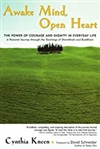 Awake Mind, Open Heart: The Power of Courage and Dignity in Everyday Life <br> By:  Cynthia Kneen