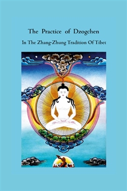 Practice of Dzogchen in the Zhang-Zhung Tradition of Tibet