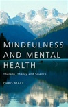 Mindfulness and Mental Health <br>  By: Chris Mace