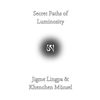 Secret Paths of Luminosity <br> Jigme Lingpa and Khenchen Munsel