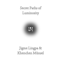 Secret Paths of Luminosity by Jigme Lingpa and Khenchen Munsel