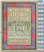 Heart Essence of the Vast Expanse : A Story of Transmission, Anne Carolyn Klein