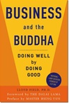 Business and the Buddha: Doing Well by Doing Good <br> By: Lloyd Field