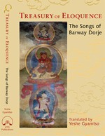 Treasury of Eloquence: The Songs of Barway Dorje <br> By: Yeshe Gyamtso (translator)