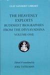 Heavenly Exploits: Buddhist Biographies from the Divyavadana