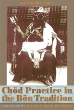 Chod Practice in the Bon Tradition, Alejandro Chaoul, Snow Lion Publications