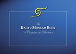 Kagyu Monlam Book: A Compilation for Recitation, Composed by the Glorious Karmapa Ogyen Trinley Dorje (First Edition)