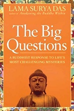 Big Questions: How to Find Your Own Answers to Life's Essential Mysteries <br> By: Lama Surya Das