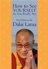 How to See Yourself as You Really Are  <br> His Holiness the Fourteenth Dalai Lama