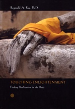 Touching Enlightenment: Finding Realization in the Body <br> By: Reginald A. Ray