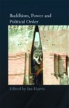 Buddhism, Power and Political Order<br> Ian Harris