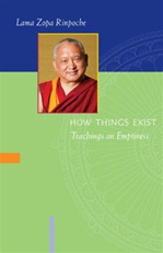How Things Exist: Teachings on Emptiness <br> By: Lama Zopa Rinpoche