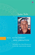 Ego, Attachment and Liberation <br> By: Lama Yeshe