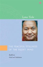 Peaceful Stillness of the Silent Mind: Buddhism, Mind and Meditation <br> By: Lama Yeshe