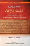 Ravigupta's Aryakosa: A Contribution to the Early History of Indian Niti Literature  <br> By: Michael Hahn