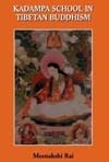 Kadampa School in Tibetan Buddhism <br>  By: Meenakshi Rai