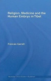 Religion, Medicine and the Human Embryo in Tibet <br> By: Kenneth Cox