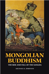 Mongolian Buddhism: The Rise and Fall of the Sangha, Michael K. Jerryson