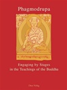 Phagmodrupa: Engaging by Stages in the Teachings of the Buddha & The Gradual Manner of Engaging in the Buddha's Teachings