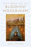 Making of Buddhist Modernism<br> By: David L. McMahan