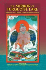 Mirror of Turquoise Lake: Plays from the Classical Tibetan Buddhist Tradition