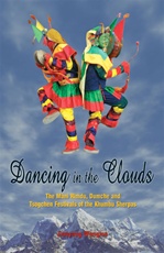 Dancing in the Clouds: The Mani Rimdu, Dumche and Tsogchen Festivals of the Khumbu Sherpas <br>By: Jamyang Wangmo