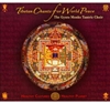 Tibetan Chants for World Peace (CD) By: The Gyuto Monks Tantric Choir