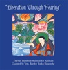 Liberation Through Hearing: Tibetan Buddhist Mantras for Animals <br> By: Bardor Tulku Rinpoche