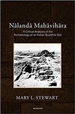 Nalanda Mahavihara: A Critical Analysis of the Archaeology of an India Buddhist Site, Mary L. Stewart