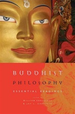 Buddhist Philosophy: Essential Readings <br> By: William Edelglass and Jay Garfield
