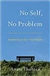 No Self, No Problem <br> By: Anam Thubten