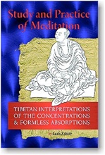 Study and Practice of Meditation : Tibetan Interpretations of the Concentrations and Formless Absorptions, Leah Zahler