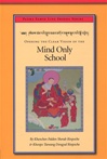 Opening the Clear Vision of the Mind Only School <br> By: Khenchen Palden Sherab Rinpoche and  Khenpo Tsewang Dongyal Rinpoche