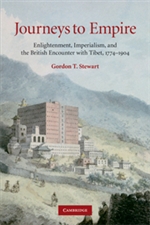 Journeys to Empire: Enlightenment,Imperialism, and the British Encounter with Tibet, 1774-1904,