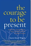 Courage to Be Present: Buddhism, Psychotherapy, and the Awakening of Natural Wisdom