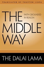 The Middle Way: Faith Grounded in Reason, Dalai Lama