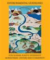 Environmental Guidelines for Karma Kagyu Buddhist Monasteries, Centers and Community <br> By: 17th Karmapa Ogyen Trinley Dorje