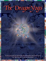 Dragon Yogis: A Collection of Selected Biographies and Teachingsof the Drukpa Lineage Master