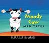 Moody Cow Meditates