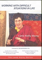 Working with Difficult Situations in Life (DVD)  <br> By: Lama Kathy Wesley