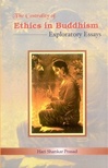 Centrality of Ethics in Buddhism: Exploratory Essays