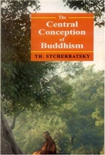 Central Conception of Buddhism and the Meaning of the Word "Dharma" by TH. Stcherbatsky