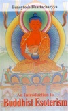 Introduction to Buddhist Esoterism<br> By: Benoytosh Bhattacharyya