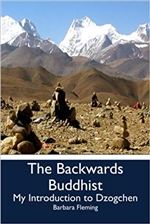 Backwards Buddhist: My Introduction to Dzogchen, Barbara Fleming